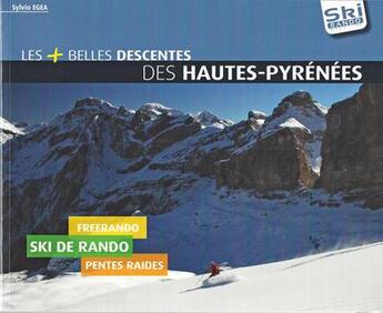 Couverture du livre « Les + belles descentes des Hautes-Pyrénées » de Sylvio Egea aux éditions Ski Rando Mag