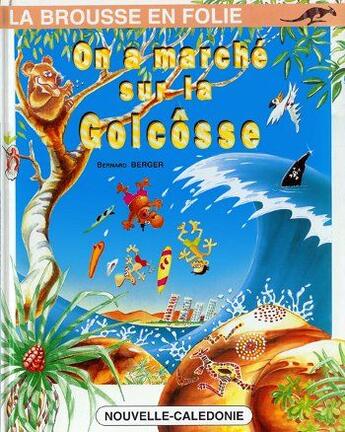 Couverture du livre « On a marché sur la golcosse » de Bernard Berger aux éditions La Brousse En Folie