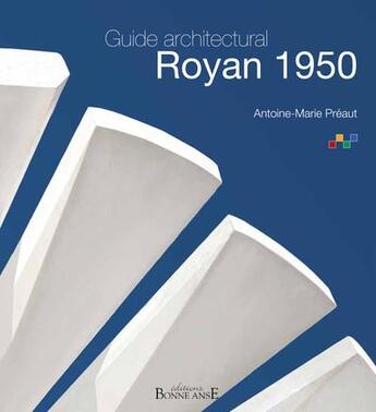 Couverture du livre « Guide architectural ; Royan 1950 » de Preaut Antoine-Marie aux éditions Bonne Anse