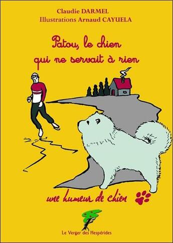 Couverture du livre « Patou, le chien qui ne servait à rien » de Claudie Darmel & Arn aux éditions Le Verger Des Hesperides