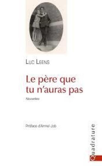 Couverture du livre « Le père que tu n'auras pas » de Luc Leens aux éditions Quadrature