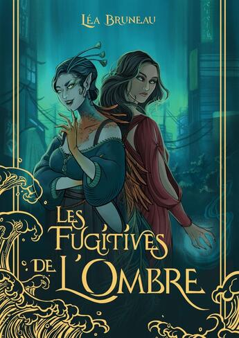 Couverture du livre « Les Fugitives de l'ombre » de Léa Bruneau aux éditions La Lucarne Indecente