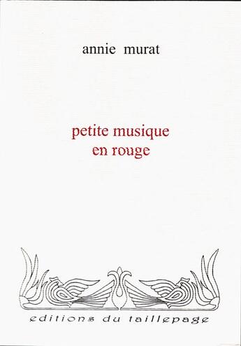Couverture du livre « Petite musique en rouge » de Annie Murat aux éditions Taillepage