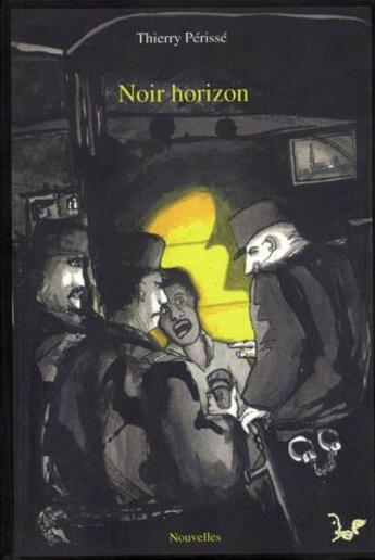 Couverture du livre « Noir horizon » de Thierry Perisse aux éditions Chant D'orties