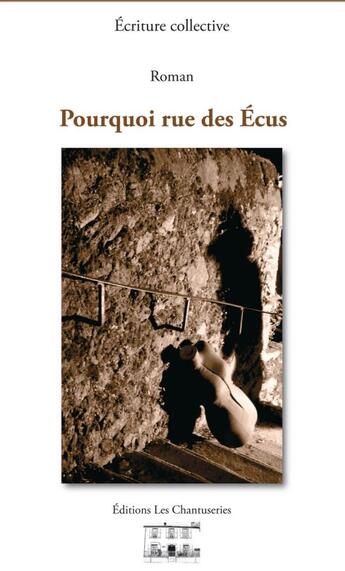 Couverture du livre « Pourquoi rue des Ecus » de  aux éditions Les Chantuseries