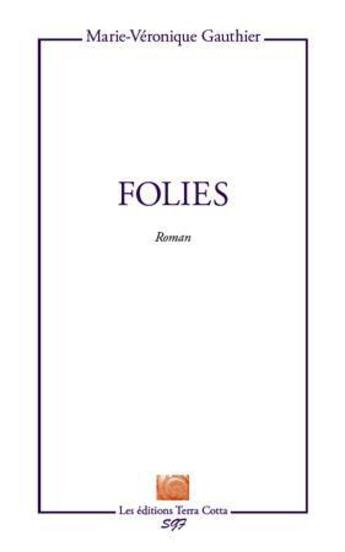 Couverture du livre « Folies » de Marie-Veronique Gauthier aux éditions L'harmattan