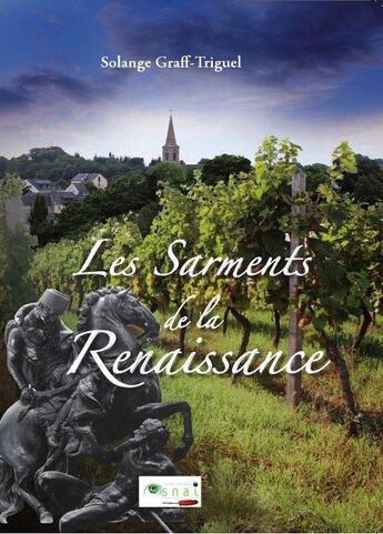 Couverture du livre « Les sarments de la renaissance » de Solange Graff-Triguel aux éditions Graff Triguel