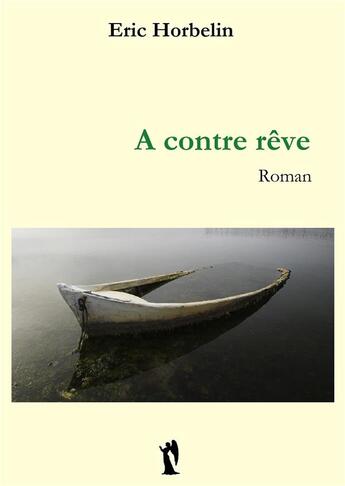 Couverture du livre « À contre rêve » de Eric Horbelin aux éditions Eric Horbelin