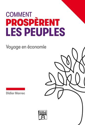 Couverture du livre « Comment prospèrent les peuples : voyage en économie » de Didier Marrec aux éditions Editions Du Telemetre