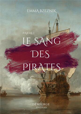 Couverture du livre « Le sang des pirates : partie I » de Emma Bzeznik aux éditions Books On Demand