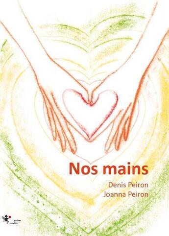 Couverture du livre « Nos mains » de Joanna Peiron et Denis Peiron aux éditions Square Des Artistes