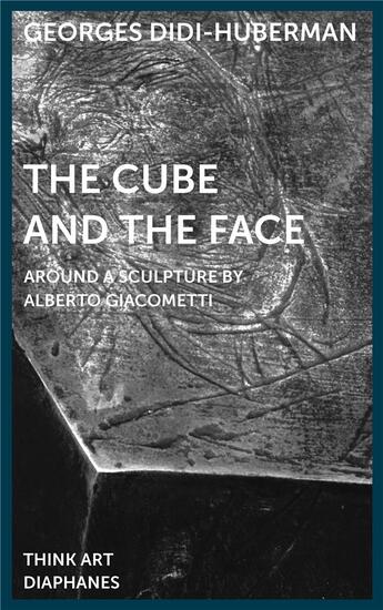 Couverture du livre « The cube and the face - around a sculpture by alberto giacometti » de Didi-Hubermam aux éditions Diaphanes