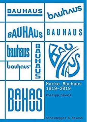 Couverture du livre « Marke bauhaus 1919-2019 » de Philipp Oswalt aux éditions Scheidegger