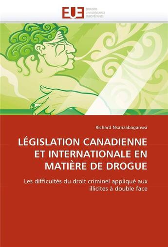 Couverture du livre « Legislation canadienne et internationale en matiere de drogue » de Nsanzabaganwa R. aux éditions Editions Universitaires Europeennes