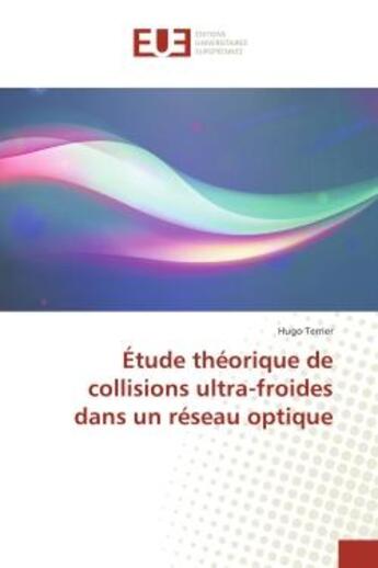 Couverture du livre « Etude theorique de collisions ultra-froides dans un reseau optique » de Terrier Hugo aux éditions Editions Universitaires Europeennes