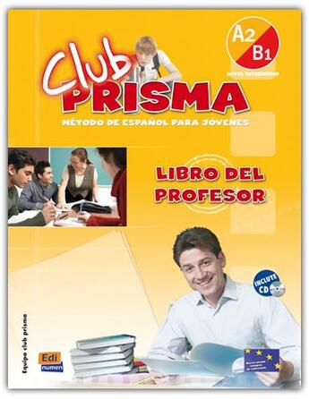 Couverture du livre « Club prisma ; niveau A2, B1 ; libro del profesor » de Equipo Club Prisma aux éditions Edinumen