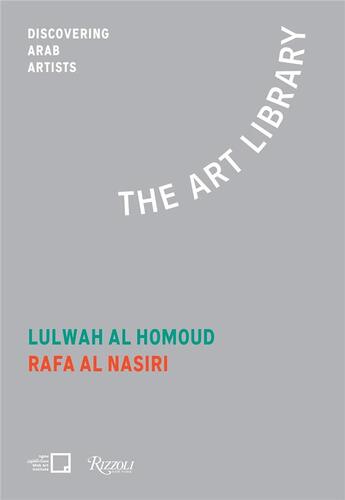 Couverture du livre « Lulwah al Homoud Rafa Nasiri the art library : discovering arab artists » de Khazindar Mona aux éditions Rizzoli