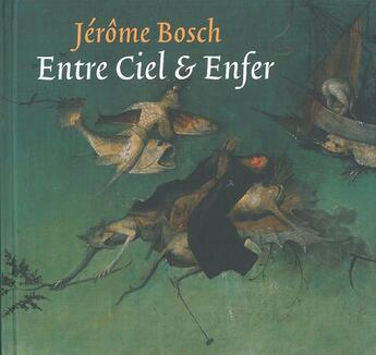 Couverture du livre « Jérôme Bosch, entre ciel et enfer » de Chris Will aux éditions Stokerkade