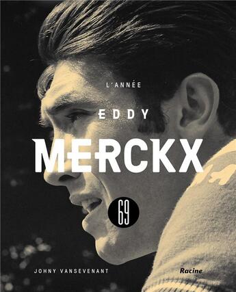 Couverture du livre « 1969 ; l'année Eddy Merckx » de Johny Vansevenant aux éditions Lannoo