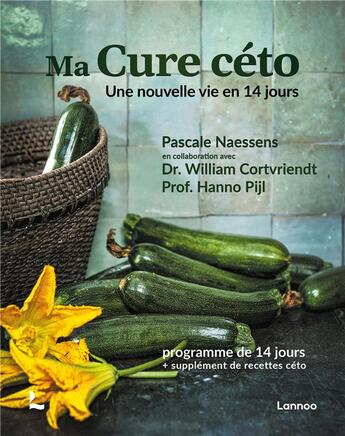 Couverture du livre « Ma cuisine céto ; une nouvelle vie en 14 jours » de Pascale Naessens et William Cortvriendt aux éditions Lannoo