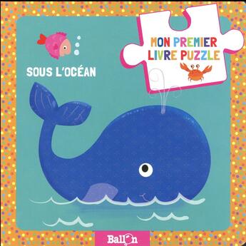 Couverture du livre « Mon Premier Livre Puzzle : Sous L'Ocean » de  aux éditions Le Ballon