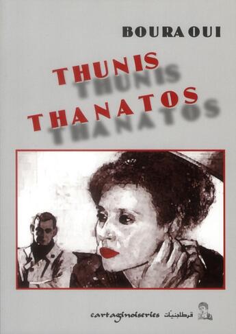 Couverture du livre « Tunis thanatos » de Bouraoui Trabelsis aux éditions Cartaginoiseries