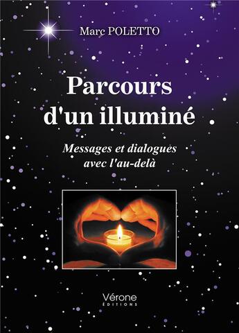 Couverture du livre « Parcours d'un illuminé : messages et dialogues avec l'au-delà » de Marc Poletto aux éditions Verone