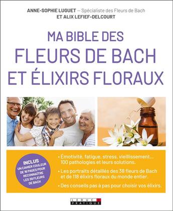 Couverture du livre « Ma bible des fleurs de Bach et des élixirs floraux » de Alix Lefief-Delcourt et Anne-Sophie Luguet-Saboulard aux éditions Leduc