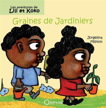 Couverture du livre « Les aventures de Lili et Koko ; graines de jardiniers » de Jorgelina Militon aux éditions Orphie