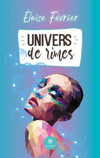 Couverture du livre « Univers de rimes » de Eloise Fevrier aux éditions Le Lys Bleu