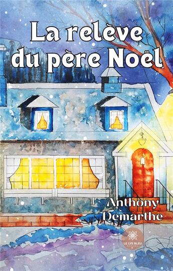 Couverture du livre « La relève du père Noël » de Anthony Demarthe aux éditions Le Lys Bleu