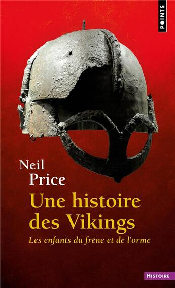 Couverture du livre « Une histoire des vikings : Les enfants du frêne et de l'orme » de Neil Price aux éditions Points