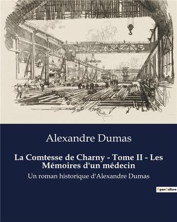 Couverture du livre « La Comtesse de Charny - Tome II - Les Mémoires d'un médecin : Un roman historique d'Alexandre Dumas » de Alexandre Dumas aux éditions Culturea