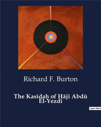 Couverture du livre « The Kasîdah of Hâjî Abdû El-Yezdî » de Richard F. Burton aux éditions Culturea