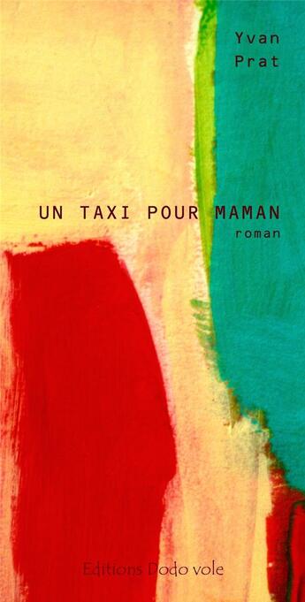 Couverture du livre « Un taxi pour maman » de Yvan Prat aux éditions Dodo Vole