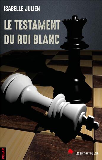 Couverture du livre « Le testament du roi blanc » de Julien Isabelle aux éditions Les Editions Du Loir