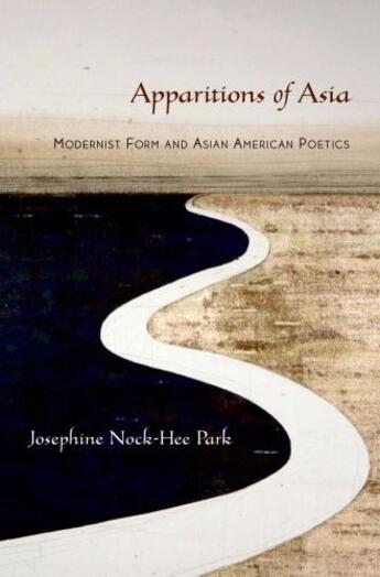 Couverture du livre « Apparitions of Asia: Modernist Form and Asian American Poetics » de Park Josephine aux éditions Oxford University Press Usa