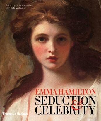 Couverture du livre « Emma hamilton seduction and celebrity » de Colville Quintin aux éditions Thames & Hudson