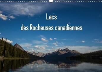 Couverture du livre « Lacs des rocheuses canadiennes calendrier mural 2018 din a3 - tous les lacs sont situes dans » de Denis M. aux éditions Calvendo