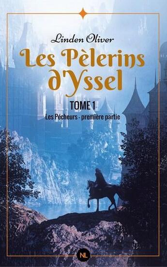 Couverture du livre « Les Pèlerins d'Yssel, tome 1 » de Linden Oliver aux éditions Numeriklivres