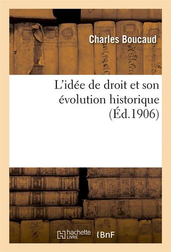 Couverture du livre « L'idee de droit et son evolution historique » de Boucaud Charles aux éditions Hachette Bnf