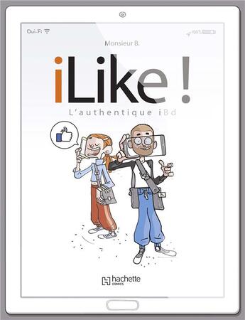 Couverture du livre « I like ! l'authentique iBD » de Monsieur B. aux éditions Hachette Comics