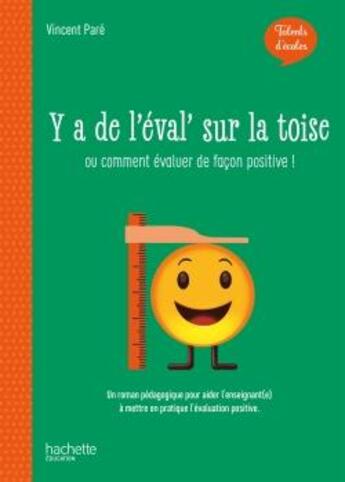 Couverture du livre « Talents d'école ; y'a de l'éval' sur la toise ; ou comment évaluer de façon positive ! (édition 2020) » de Vincent Pare aux éditions Hachette Education