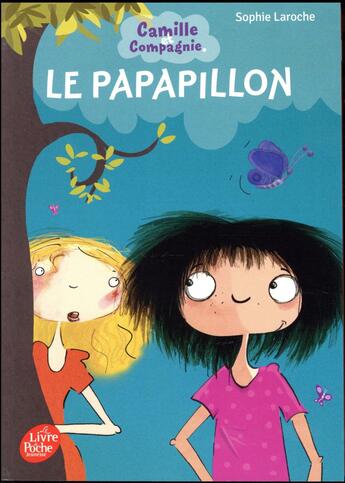 Couverture du livre « Camille et compagnie t.2 ; le papapillon » de Sophie Laroche aux éditions Le Livre De Poche Jeunesse