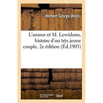 Couverture du livre « L'amour et m. lewisham, histoire d'un tres jeune couple. 2e edition » de Herbert George Wells aux éditions Hachette Bnf