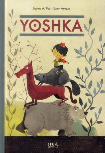 Couverture du livre « Yoshka » de Sabine Du Fay et Gwen Keraval aux éditions Seuil Jeunesse