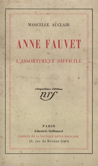 Couverture du livre « Anne fauvet ou l'assortiment difficile » de Marcelle Auclair aux éditions Gallimard