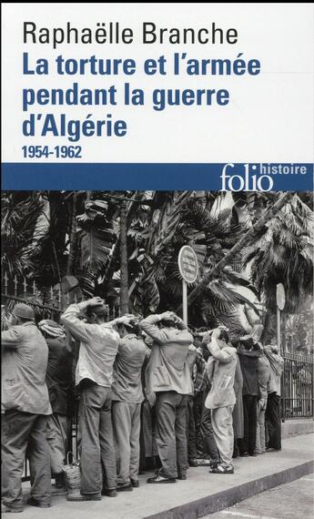 Couverture du livre « La torture et l'armée pendant la guerre d'Algérie (1954-1962) » de Raphaelle Branche aux éditions Folio