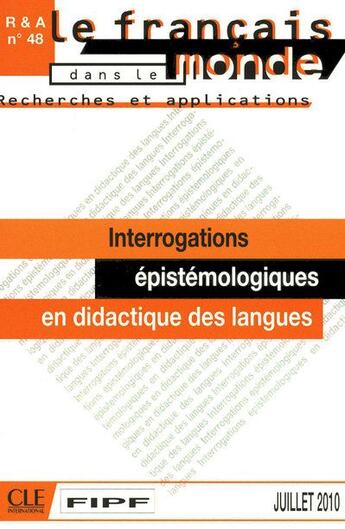 Couverture du livre « Recherches et applications Tome 48 : interrogations épistémologiques en didactique des des langues » de Dominique Macaire aux éditions Cle International