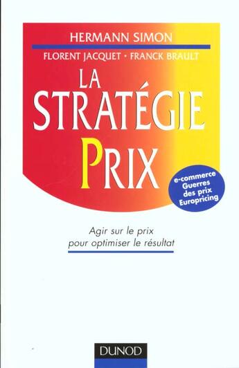 Couverture du livre « La Strategie Prix ; Agir Sur Les Prix Pour Optimiser Le Resultat » de Hermann Simon et Florent Jacquet et Franck Brault aux éditions Dunod